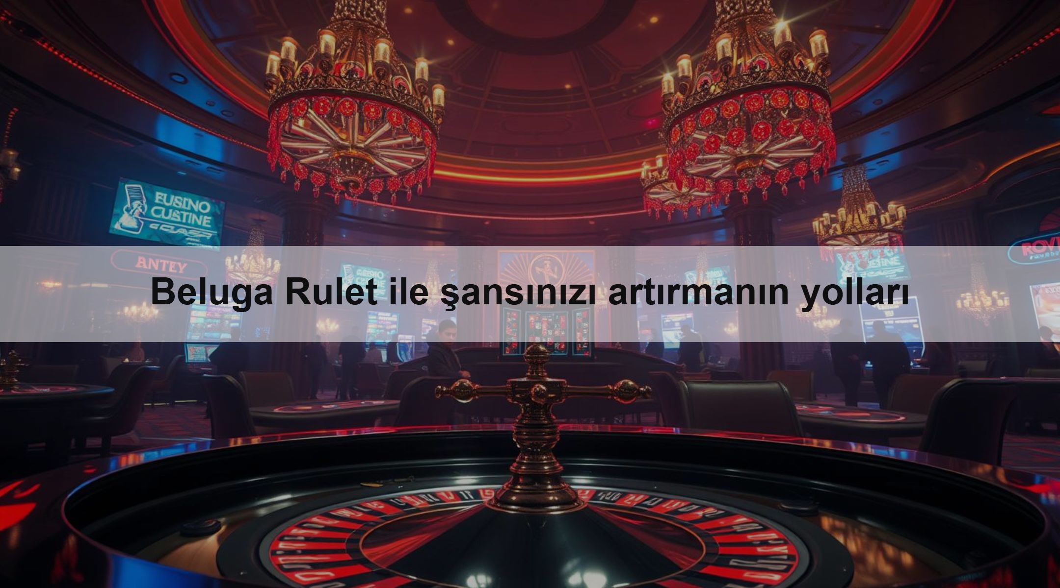 Beluga Rulet ile şansınızı artırmanın yolları 1 Beluga Rulet ile şansınızı artırmanın yolları